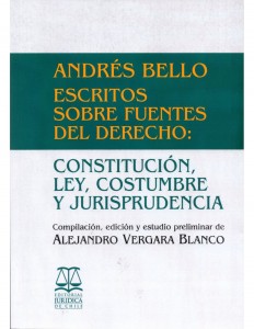 ok andres-bello-escritos-sobre-fuentes-del-derecho-constitucion-ley-costumbre-y-jurisprudencia - copia